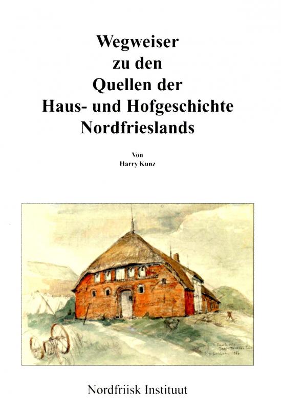 Cover-Bild Wegweiser zu den Quellen der Landwirtschaftsgeschichte Schleswig-Holsteins / Wegweiser zu den Quellen der Haus- und Hofgeschichte Nordfrieslands