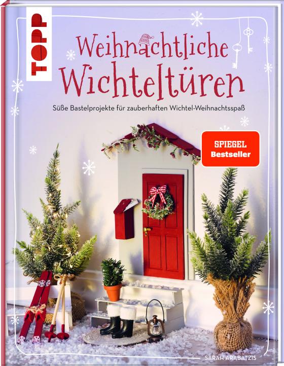 Cover-Bild Weihnachtliche Wichteltüren. Süße Bastelprojekte für zauberhaften Wichtel-Weihnachtsspaß.