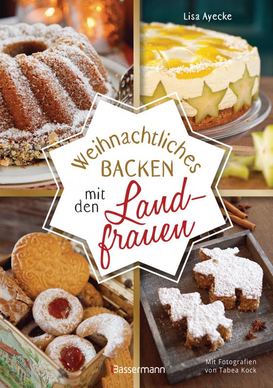 Cover-Bild Weihnachtliches Backen mit den Landfrauen. klassische und neue Backrezepte für Stollen, Plätzchen, Weihnachtskuchen u.v.m.