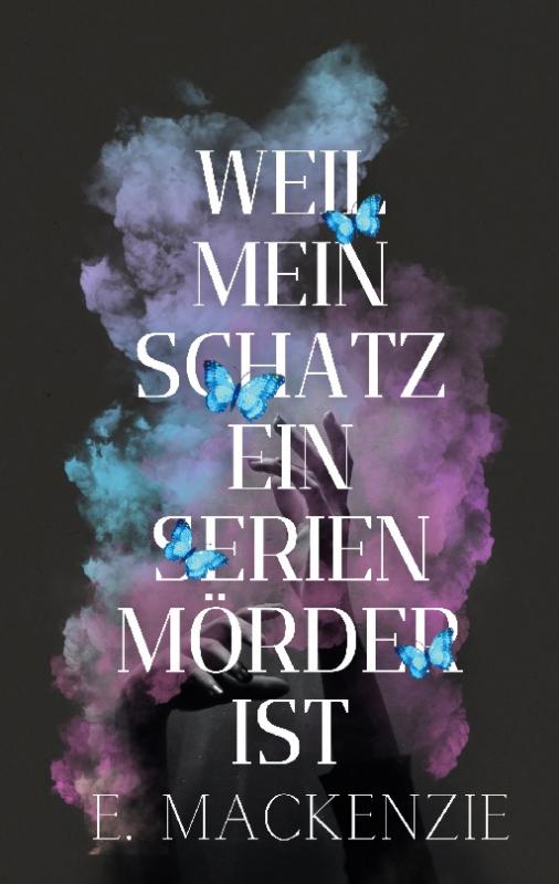 Cover-Bild Weil mein Schatz ein Serienmörder ist