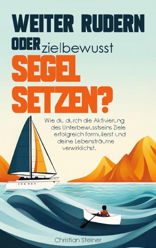 Cover-Bild Weiter rudern oder zielbewusst Segel setzen?