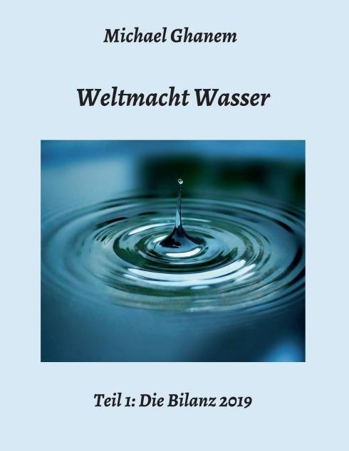 Cover-Bild Weltmacht Wasser - Teil 1: Die Bilanz 2019