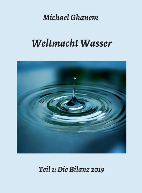 Cover-Bild Weltmacht Wasser - Teil 1: Die Bilanz 2019