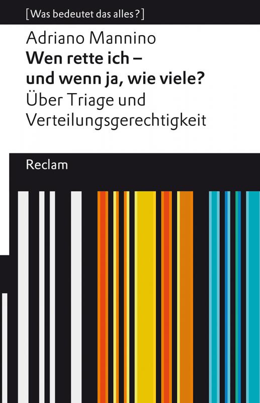 Cover-Bild Wen rette ich – und wenn ja, wie viele? Über Triage und Verteilungsgerechtigkeit. [Was bedeutet das alles?]