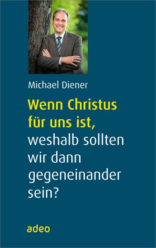 Cover-Bild Wenn Christus für uns ist, weshalb sollten wir dann gegeneinander sein?