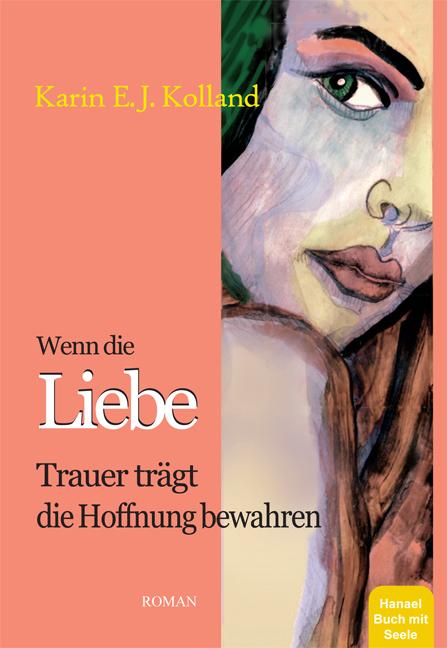 Cover-Bild Wenn die Liebe Trauer trägt die Hoffnung bewahren