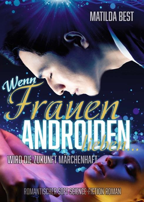 Cover-Bild Wenn Frauen Androiden lieben … wird die Zukunft märchenhaft