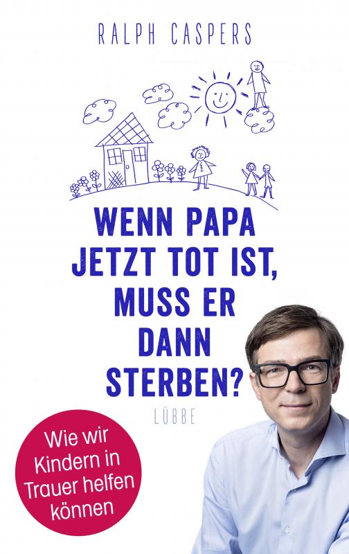 Cover-Bild Wenn Papa jetzt tot ist, muss er dann sterben?