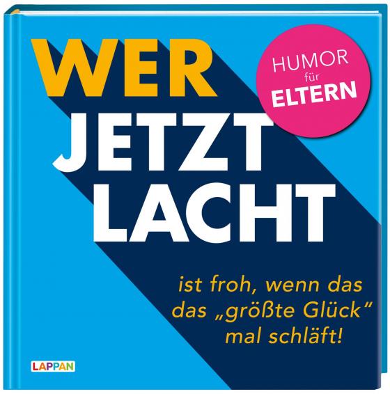 Cover-Bild Wer jetzt lacht, ist froh, wenn das „größte Glück" mal schläft