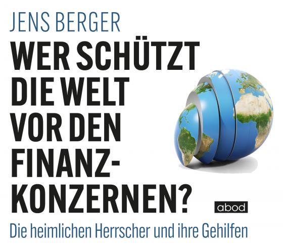 Cover-Bild Wer schützt die Welt vor den Finanzkonzernen?