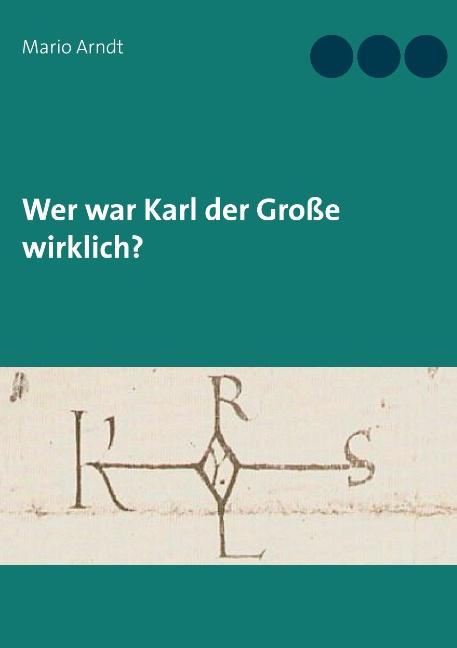 Cover-Bild Wer war Karl der Große wirklich?