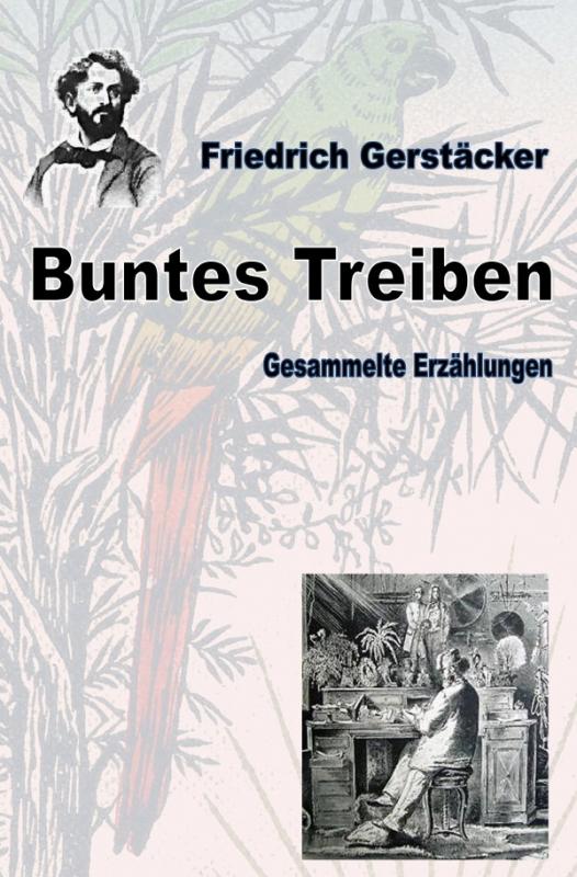 Cover-Bild Werkausgabe Friedrich Gerstäcker Ausgabe letzter Hand / Buntes Treiben