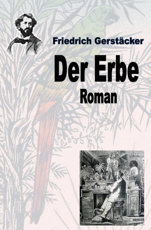 Cover-Bild Werkausgabe Friedrich Gerstäcker Ausgabe letzter Hand / Der Erbe