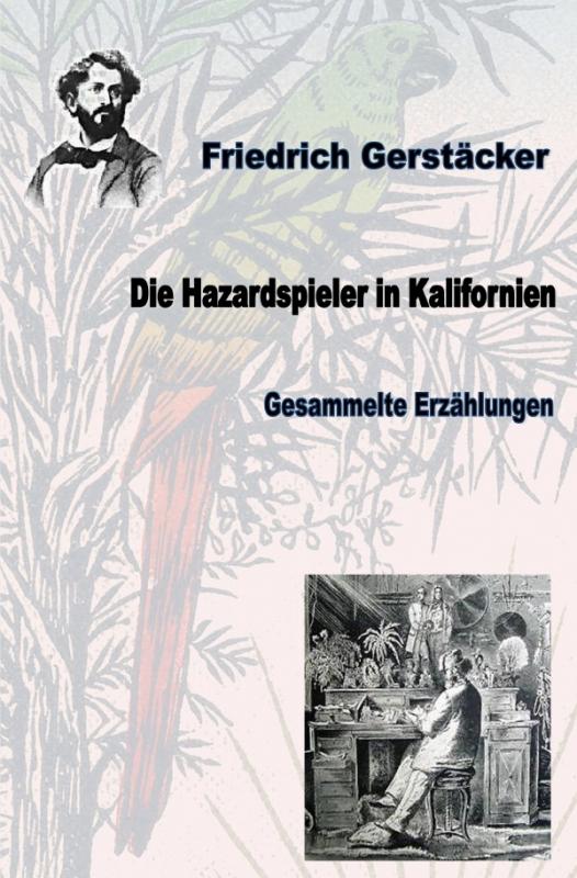 Cover-Bild Werkausgabe Friedrich Gerstäcker Ausgabe letzter Hand / Die Hazardspieler in Kalifornien
