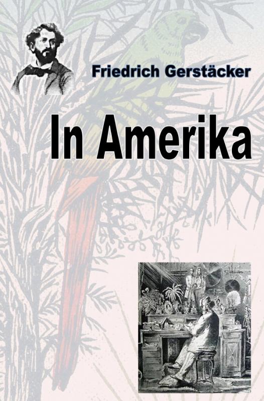 Cover-Bild Werkausgabe Friedrich Gerstäcker Ausgabe letzter Hand / In Amerika