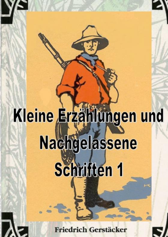Cover-Bild Werkausgabe Friedrich Gerstäcker Ausgabe letzter Hand Sammlerausgabe, Serie 2 / Kleine Erzählungen und Nachgelassene Schriften 1