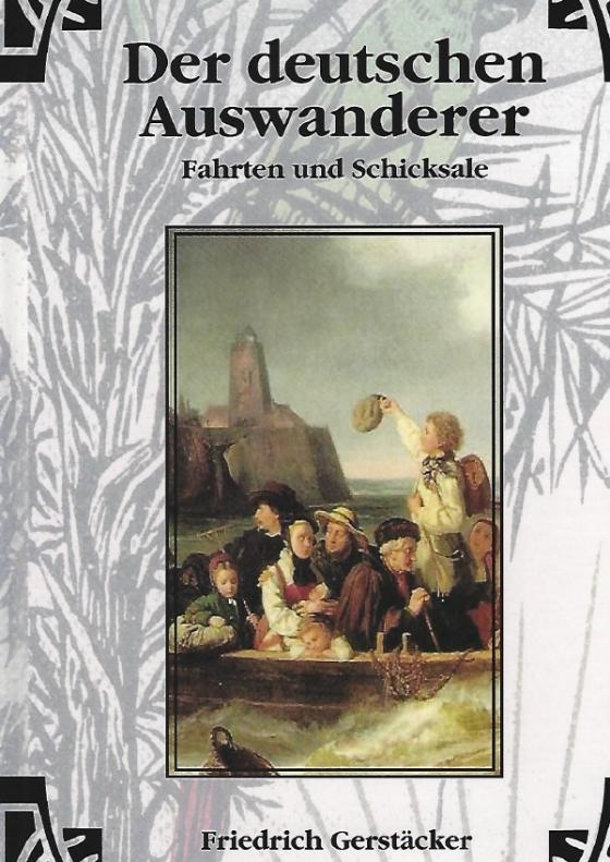 Cover-Bild Werkausgabe - Liebhaberausgabe ungekürzte Ausgabe letzter Hand / Der deutschen Auswanderer Fahrten und Schicksale