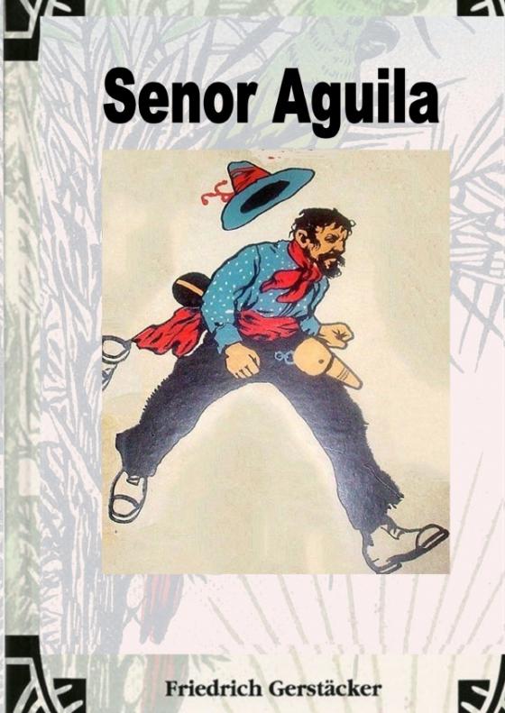 Cover-Bild Werkausgabe - Liebhaberausgabe ungekürzte Ausgabe letzter Hand / Senor Aguila. Peruanisches Lebensbild