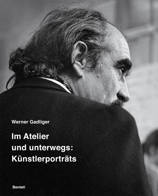 Cover-Bild Werner Gadliger. Im Atelier und unterwegs: Künstlerporträts