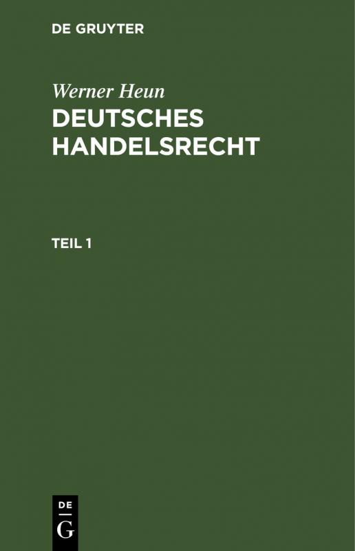 Cover-Bild Werner Heun: Deutsches Handelsrecht / Werner Heun: Deutsches Handelsrecht. Teil 1