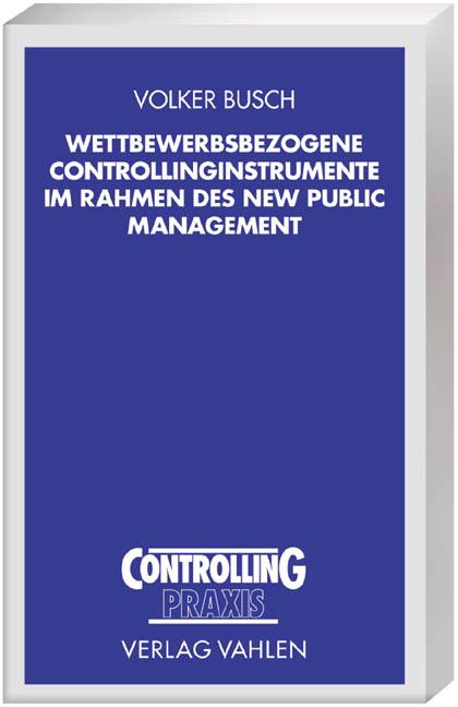 Cover-Bild Wettbewerbsbezogene Controllinginstrumente im Rahmen des New Public Management