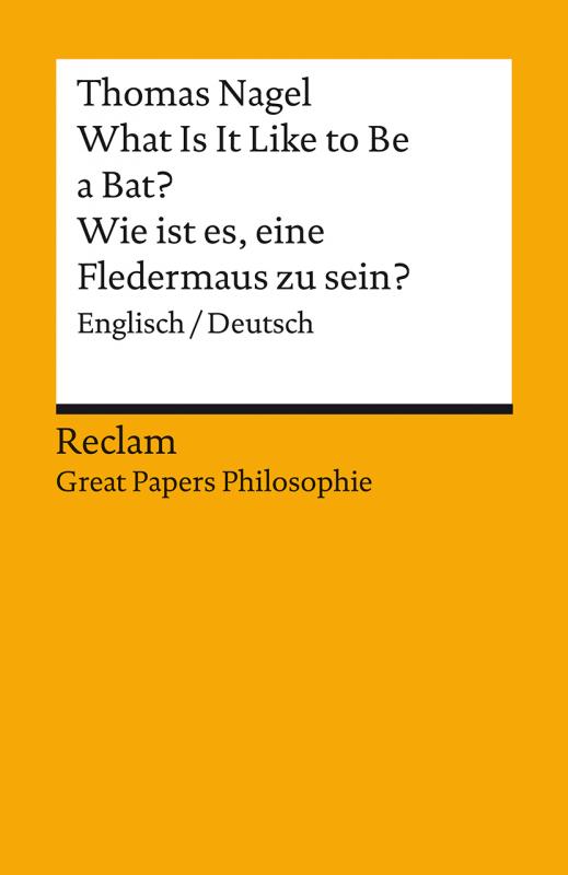 Cover-Bild What Is It Like to Be a Bat? / Wie ist es, eine Fledermaus zu sein?. Englisch/Deutsch. [Great Papers Philosophie]