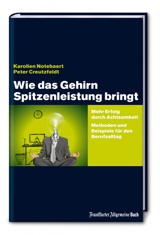 Cover-Bild Wie das Gehirn Spitzenleistung bringt: Mehr Erfolg durch Achtsamkeit - Methoden und Beispiele für den Berufsalltag