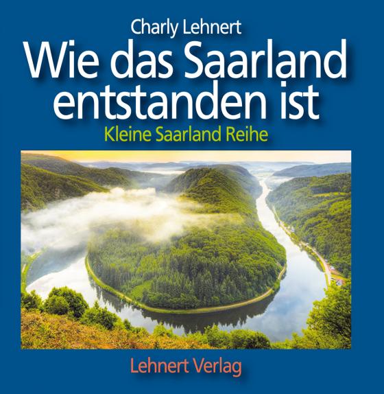 Cover-Bild Wie das Saarland entstanden ist - Kleine Reihe