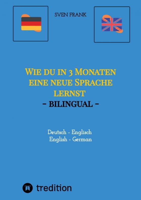 Cover-Bild Wie du in 3 Monaten eine neue Sprache lernst - bilingual