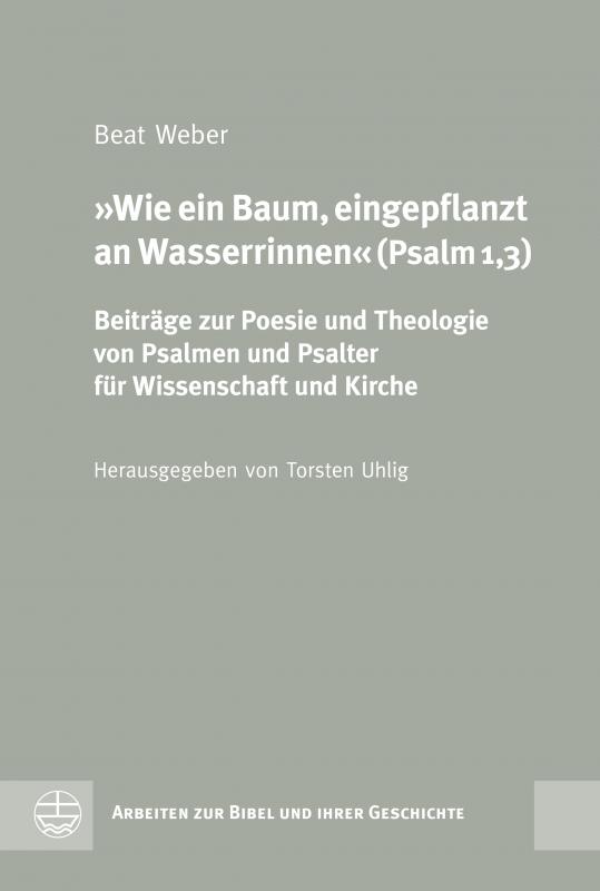 Cover-Bild Wie ein Baum, eingepflanzt an Wasserrinnen (Psalm 1,3)