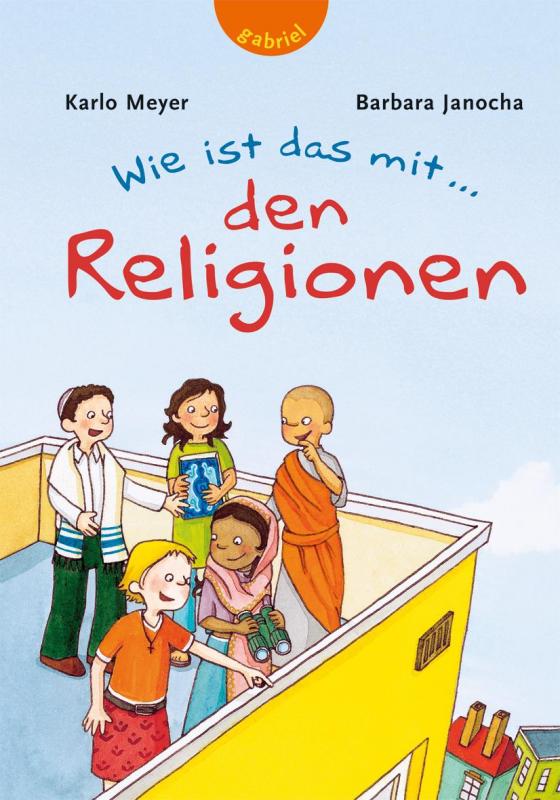 Cover-Bild Wie ist das mit ... den Religionen