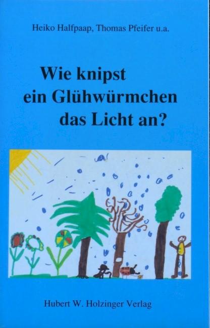 Cover-Bild Wie knipst ein Glühwürmchen das Licht an?