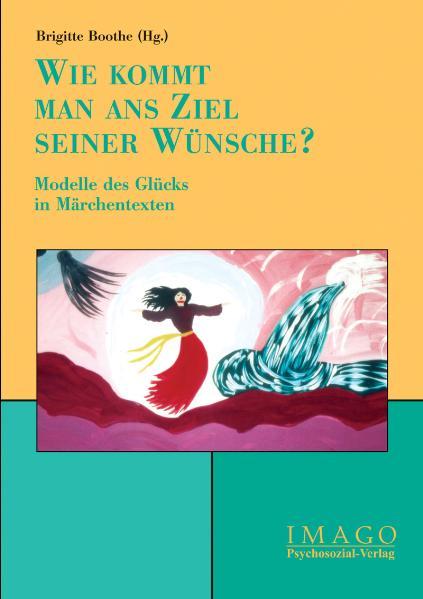 Cover-Bild 'Wie kommt man ans Ziel seiner Wünsche?'