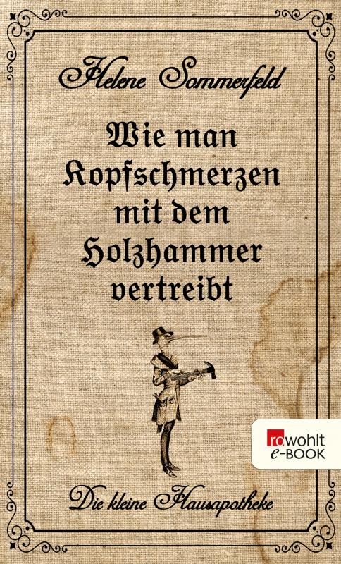 Cover-Bild Wie man Kopfschmerzen mit dem Holzhammer vertreibt