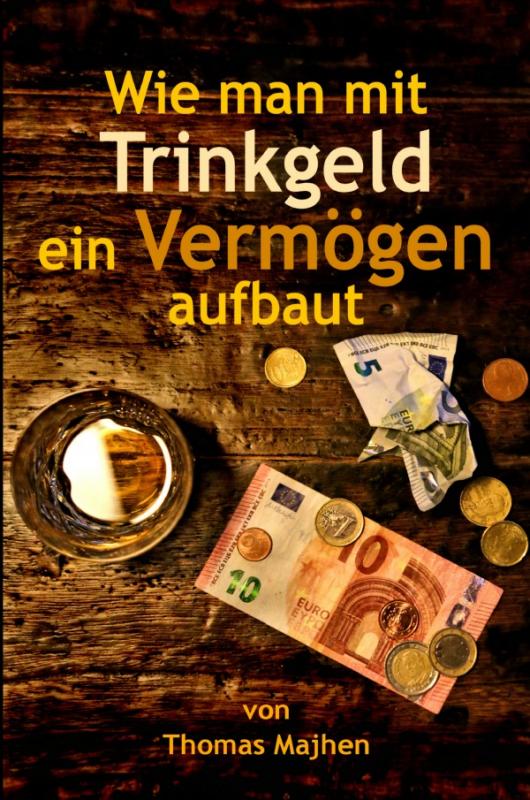 Cover-Bild Wie man mit Trinkgeld ein Vermögen aufbaut