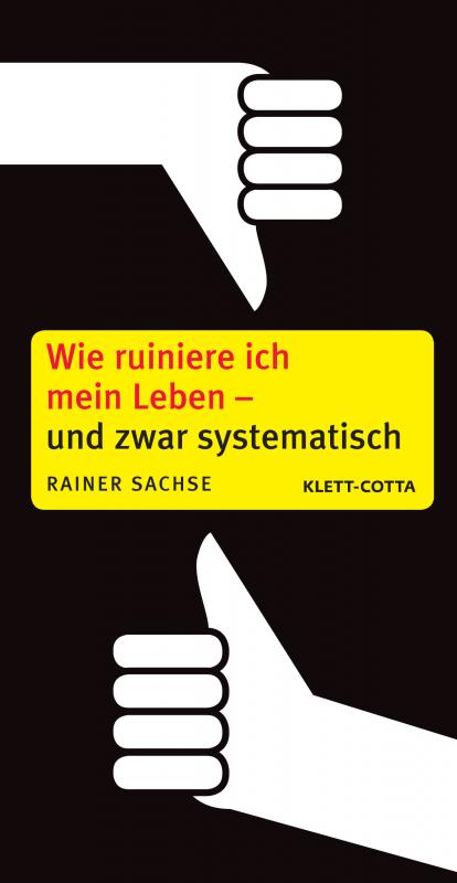 Cover-Bild Wie ruiniere ich mein Leben – und zwar systematisch