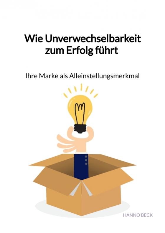 Cover-Bild Wie Unverwechselbarkeit zum Erfolg führt – Ihre Marke als Alleinstellungsmerkmal