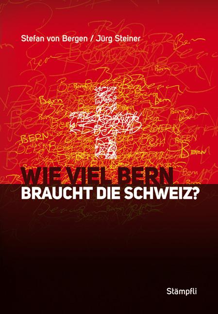 Cover-Bild Wie viel Bern braucht die Schweiz?