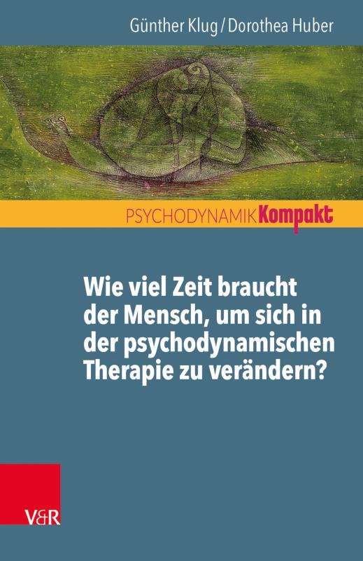 Cover-Bild Wie viel Zeit braucht der Mensch, um sich in der psychodynamischen Therapie zu verändern?