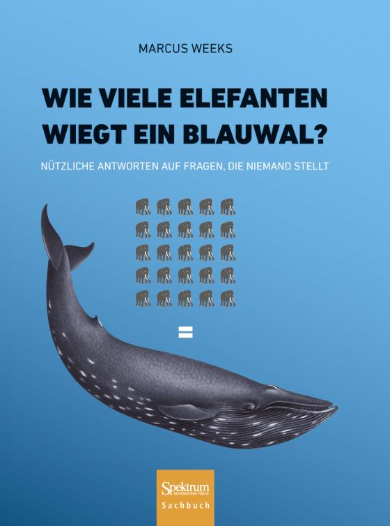 Cover-Bild Wie viele Elefanten wiegt ein Blauwal?