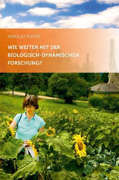 Cover-Bild Wie weiter mit der biologisch-dynamischen Forschung?