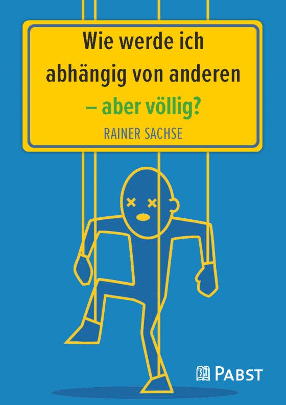 Cover-Bild Wie werde ich abhängig von anderen – aber völlig?