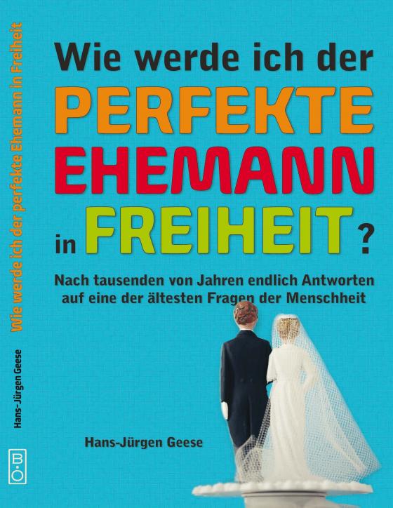 Cover-Bild Wie werde ich der perfekte Ehemann in Freiheit?