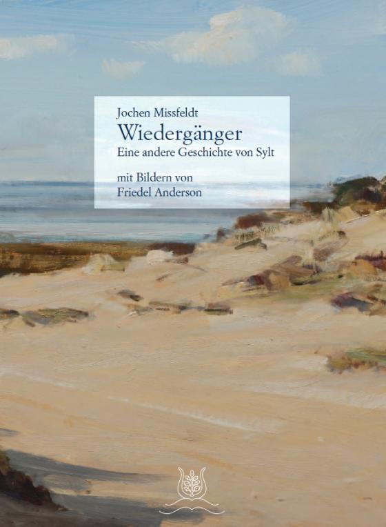 Cover-Bild Wiedergänger - Eine andere Geschichte von Sylt mit 29 Bildern von Friedel Anderson