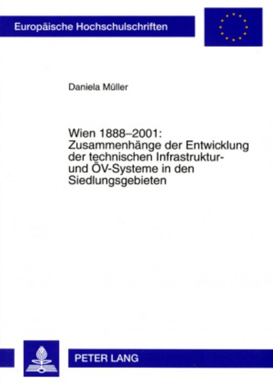 Cover-Bild Wien 1888-2001: Zusammenhänge der Entwicklung der technischen Infrastruktur- und ÖV-Systeme in den Siedlungsgebieten