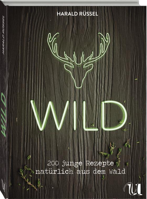 Cover-Bild Wild - 200 junge Rezepte natürlich aus dem Wald