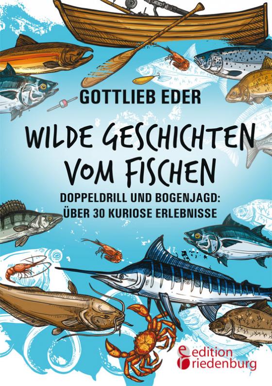 Cover-Bild Wilde Geschichten vom Fischen - Doppeldrill und Bogenjagd: über 30 kuriose Erlebnisse