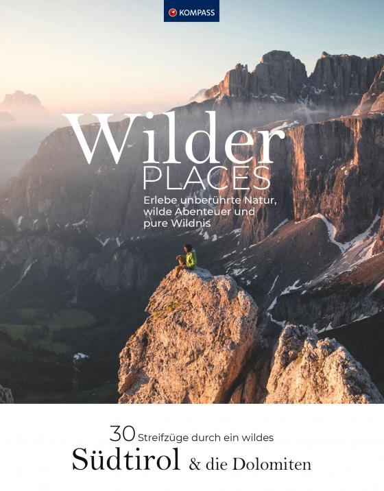 Cover-Bild Wilder Places - 30 Streifzüge durch ein wildes Südtirol & Dolomiten