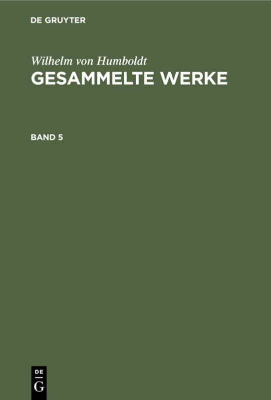 Cover-Bild Wilhelm von Humboldt: Gesammelte Werke / Wilhelm von Humboldt: Gesammelte Werke. Band 5