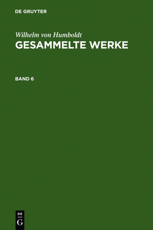 Cover-Bild Wilhelm von Humboldt: Gesammelte Werke / Wilhelm von Humboldt: Gesammelte Werke. Band 6